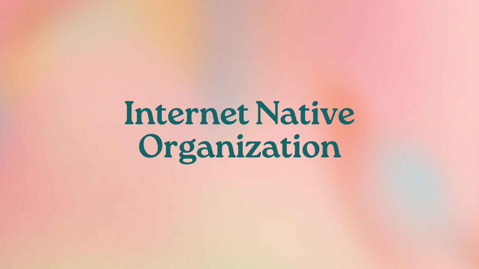 Internet Native Organization
